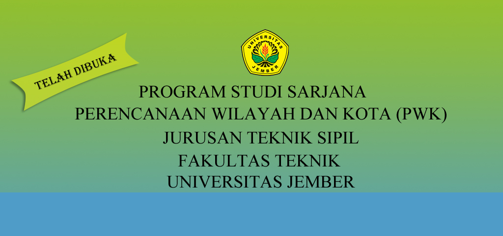 Telah Dibuka S1 Perencanaan Wilayah Dan Kota Teknik Sipil Unej Fakultas Teknik